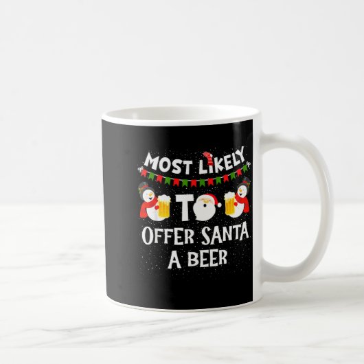 Mug Most Likely To Offer Santa A Beer Snowman Christma (Droite)