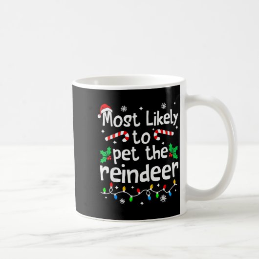 Mug Most Likely To Pet The Reindeer Christmas Matching (Droite)
