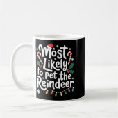 Mug Most Likely To Pet The Reindeer Christmas Matching (Gauche)