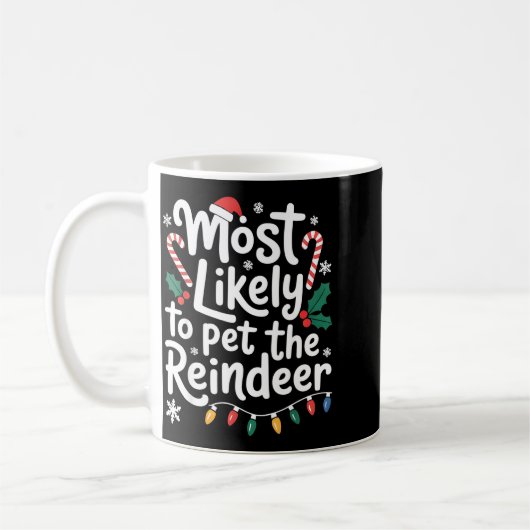 Mug Most Likely To Pet The Reindeer Christmas Matching (Gauche)
