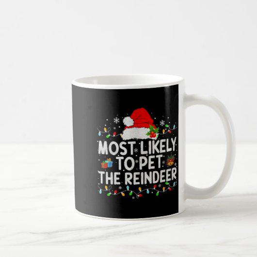 Mug Most Likely To Pet The Reindeer Family Matching Ch (Droite)