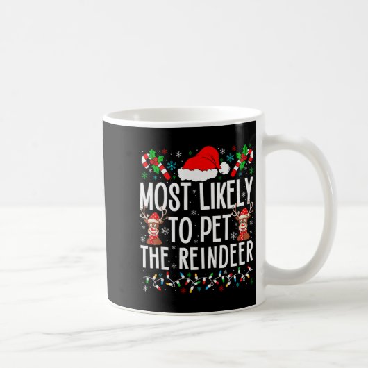 Mug Most Likely To Pet The Reindeer Funny Matching Chr (Droite)