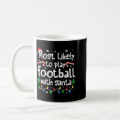 Mug Most Likely To Play Football With Santa Christmas (Gauche)