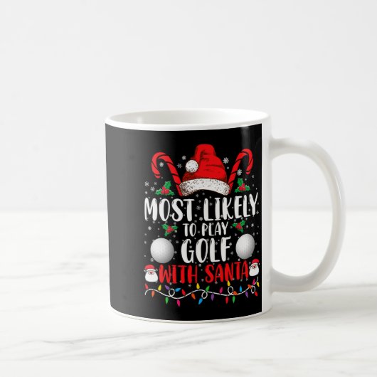 Mug Most Likely To Play Golf With Santa Family Xmas (Droite)