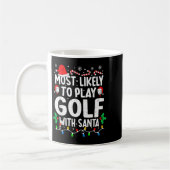 Mug Most Likely To Play Golf With Santa Funny Matching (Gauche)
