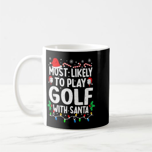 Mug Most Likely To Play Golf With Santa Funny Matching (Gauche)