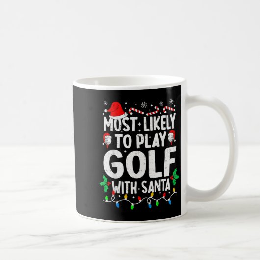 Mug Most Likely To Play Golf With Santa Funny Matching (Droite)