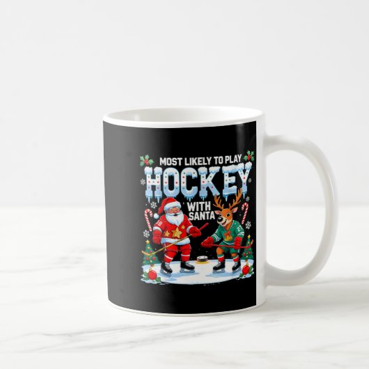 Mug Most Likely To Play Hockey With Santa Christmas  (Droite)