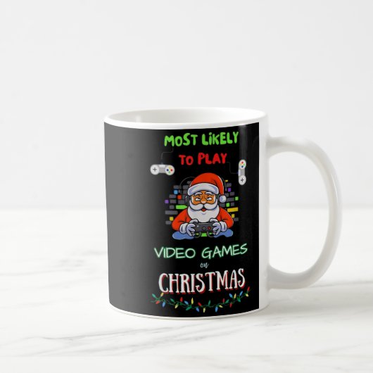 Mug Most Likely To Play Video Games On Christmas (Droite)