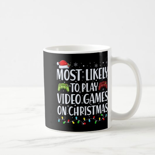 Mug Most Likely To Play Videogames On Christmas T Shir (Droite)