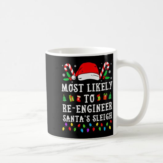 Mug Most Likely To Re-engineer Santa's Sleigh Christma (Droite)