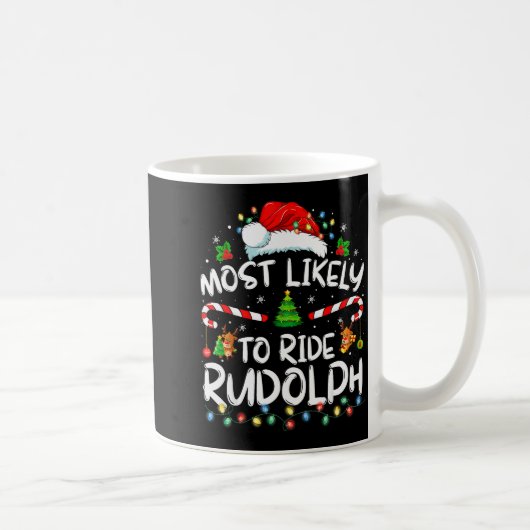 Mug Most Likely To Ride Rudolph Funny Christmas Holida (Droite)