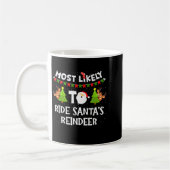 Mug Most Likely To Ride Santas Reindeer Family Funny C (Gauche)