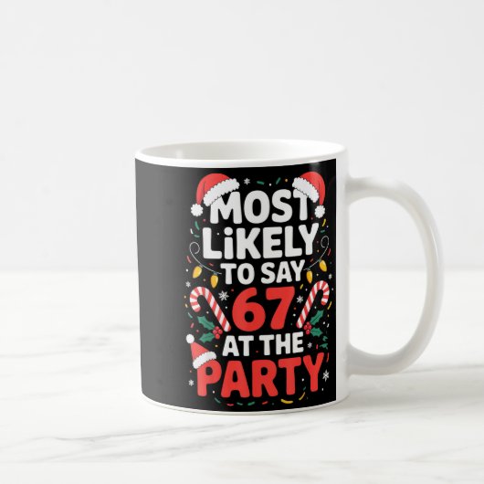Mug Most Likely To Say 67 At The Party Funny Christmas (Droite)