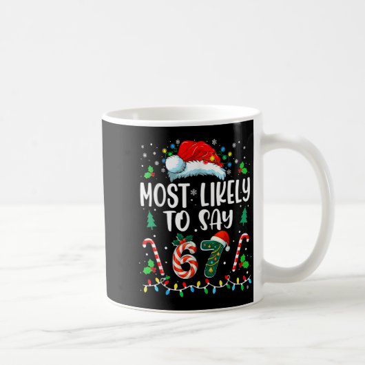 Mug Most Likely To Say 67 Meme Six Seven Santa Christm (Droite)