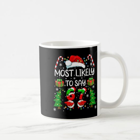 Mug Most Likely To Say 67 Meme Six Seven Santa Christm (Droite)