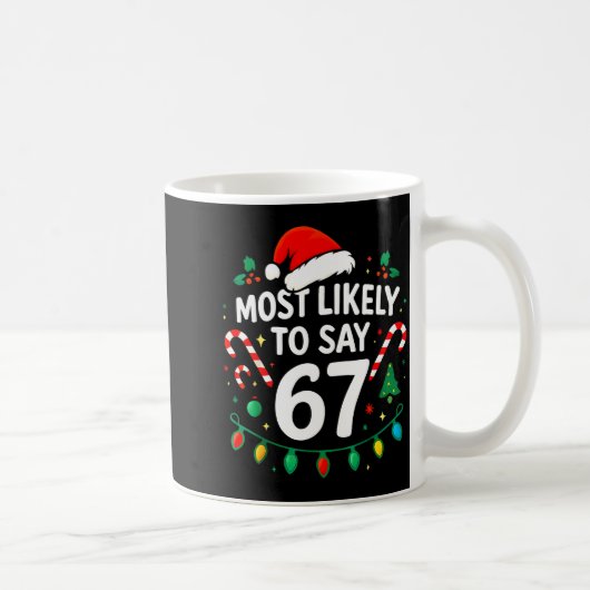 Mug Most Likely To Say 67 Meme Six Seven Santa Christm (Droite)