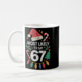 Mug Most Likely To Say 67 Six Seven Funny 67 Christmas (Gauche)