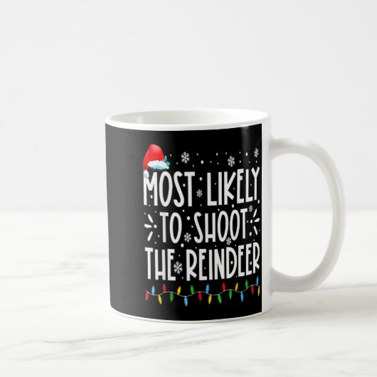 Mug Most Likely To Shoot The Reindeer Family Christmas (Droite)