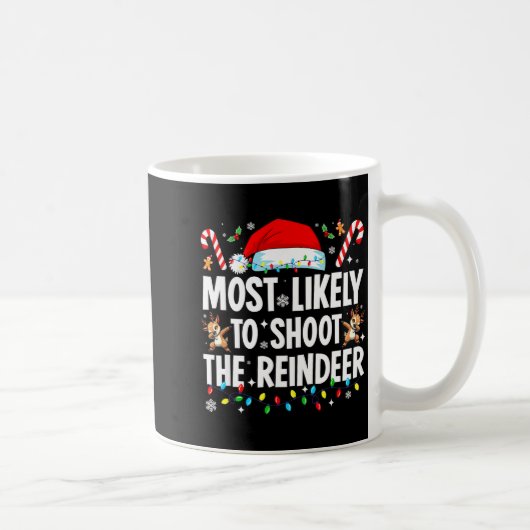 Mug Most Likely To Shoot The Reindeer Funny Matching C (Droite)
