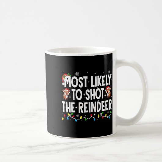 Mug Most Likely To Shoot The Reindeer Xmas Family Matc (Droite)