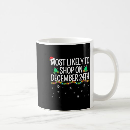 Mug Most Likely To Shop On December 24th Family Christ (Droite)
