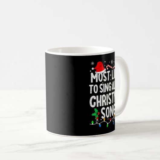Mug Most Likely To Sing All The Christmas Songs Singer (Devant droit)