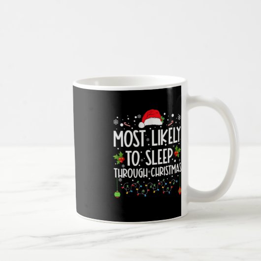Mug Most Likely To Sleep Through Christmas Family Chri (Droite)