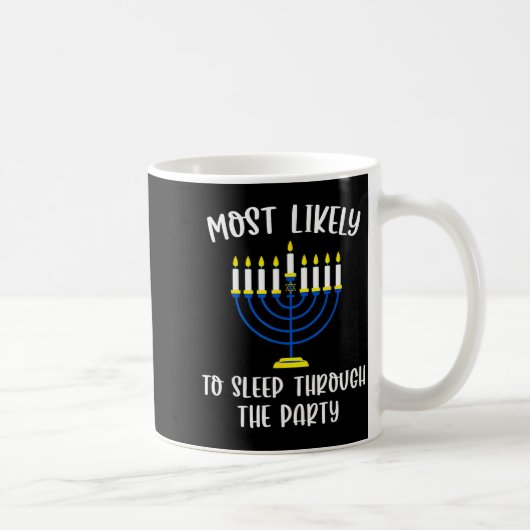 Mug Most Likely To Sleep Through Party Hanukkah Group  (Droite)