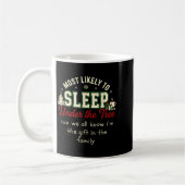 Mug Most Likely To Sleep Under The Tree Cuz I'm A Gift (Gauche)