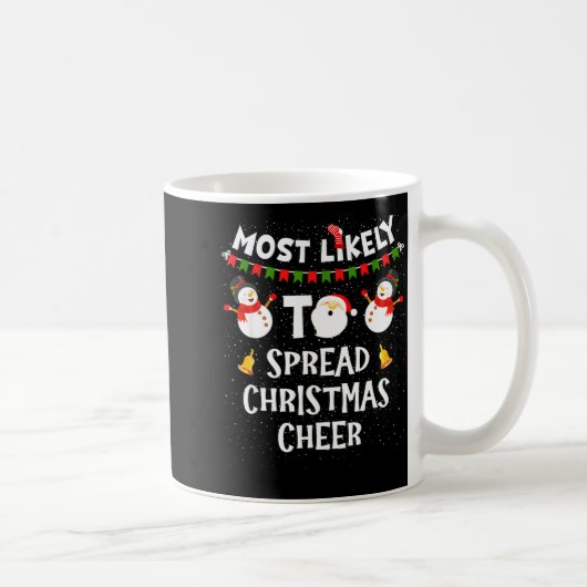 Mug Most Likely To Spread Christmas Cheer Funny Family (Droite)