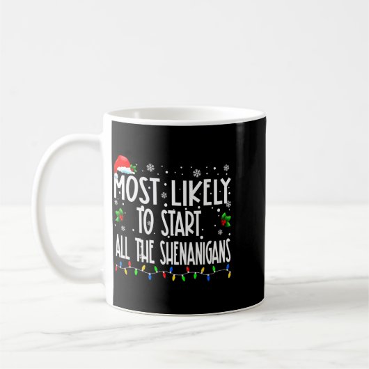 Mug Most Likely To Start All The Shenanigans Christmas (Gauche)