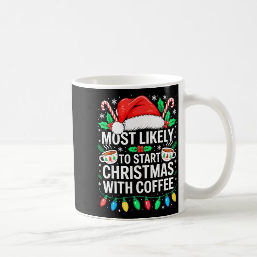 Mug Most Likely To Start Christmas With Coffee Shirt F (Droite)