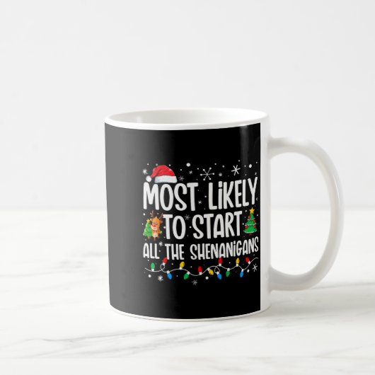 Mug Most Likely To Start The Shenanigans Funny Family (Droite)