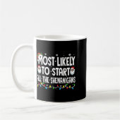 Mug Most Likely To Start The Shenanigans Funny Family  (Gauche)