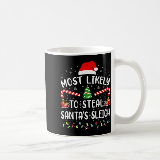 Mug Most Likely To Steal Santa's Sleigh Family Matchin (Droite)