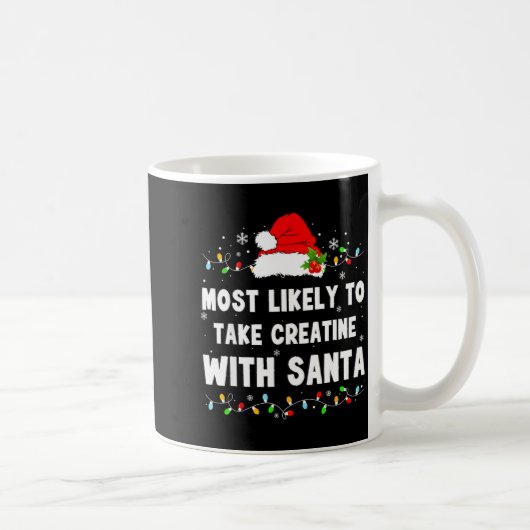 Mug Most Likely To Take Creatine With Santa  (Droite)