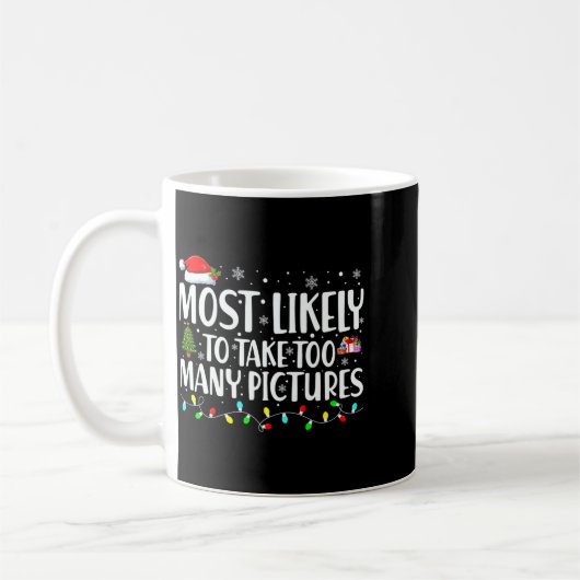 Mug Most Likely To Take Too Many Ctures Christmas  (Gauche)