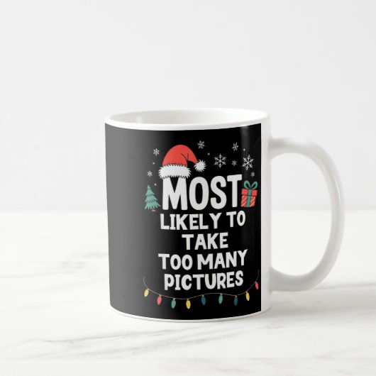 Mug Most Likely To Take Too Many Ctures Christmas Funn (Droite)