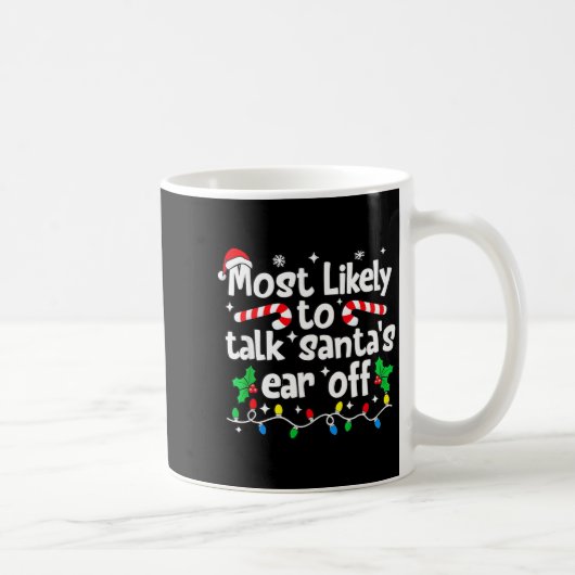 Mug Most Likely To Talk Santa’s Ear Off Humor Lover Ch (Droite)