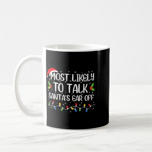 Mug Most Likely To Talk Santa's Ear Off Funny Christma (Gauche)