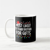 Mug Most Likely To Trade Brother For Matching Christma (Gauche)