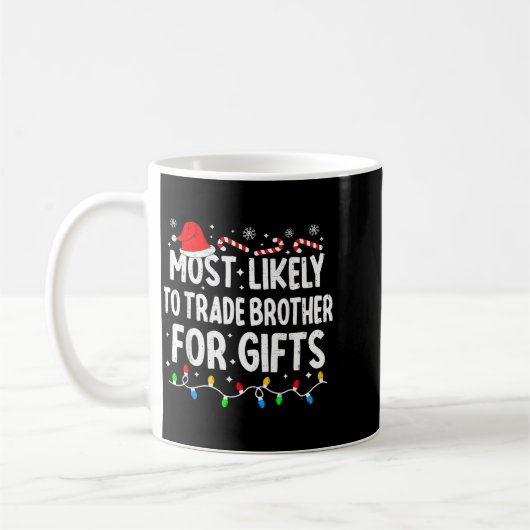 Mug Most Likely To Trade Brother For Matching Christma (Gauche)