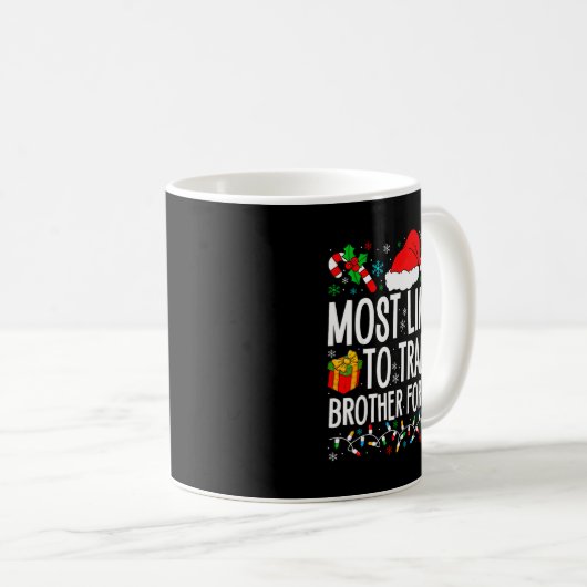 Mug Most Likely To Trade Brother For Xmas Matching Fam (Devant droit)