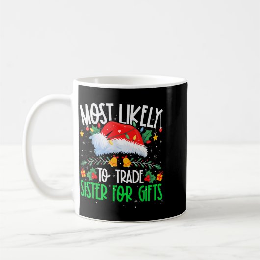 Mug Most Likely To Trade Sister Funny Matching Xmas (Gauche)