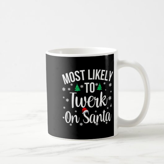 Mug Most Likely To Twerk On Santa Inappropriate Christ (Droite)