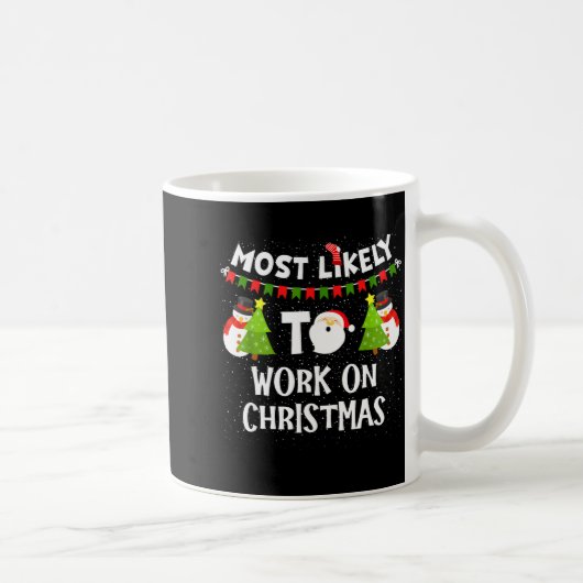 Mug Most Likely To Work On Christmas Funny Xmas Matchi (Droite)