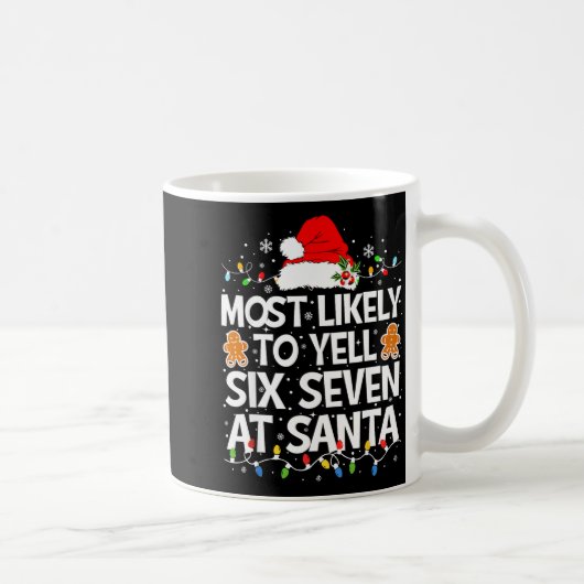 Mug Most Likely To Yell Six Seven At Santa 67 Meme Chr (Droite)