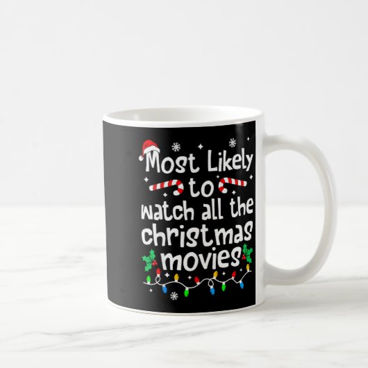Mug Most Likely Watch All The C-hristmas Movies Matchi (Droite)