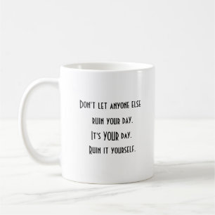 Mug Motivation positive ruiner votre journée de café M
